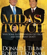 Midas Touch: Why Some Entrepreneurs Get Rich – And Why Most Don’t by Donald Trump & Robert Kiyosaki